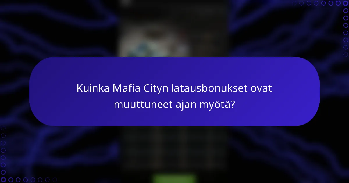 Kuinka Mafia Cityn latausbonukset ovat muuttuneet ajan myötä?