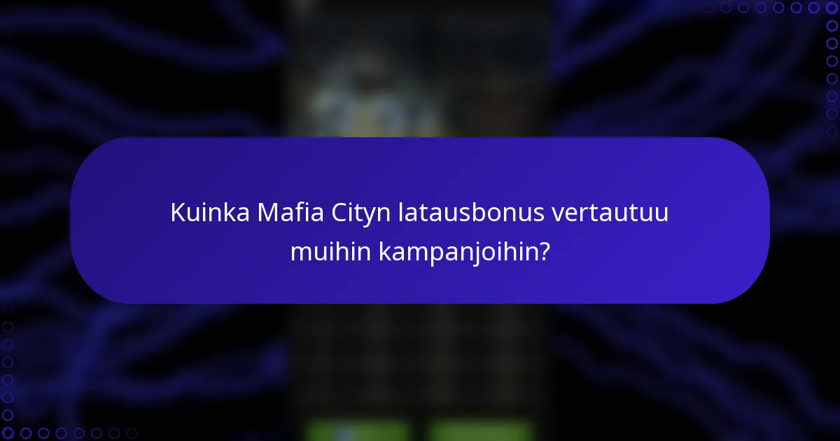 Kuinka Mafia Cityn latausbonus vertautuu muihin kampanjoihin?