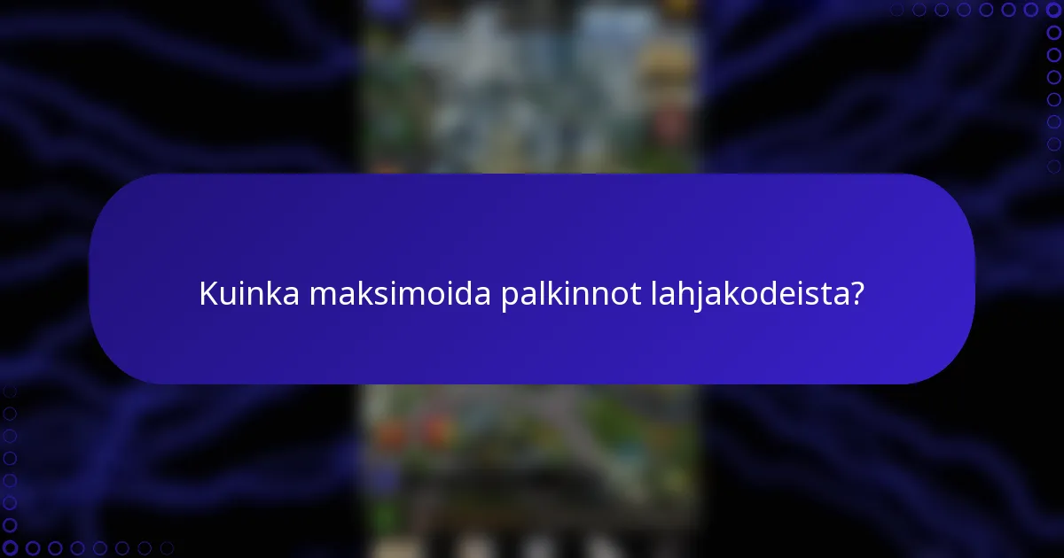Kuinka maksimoida palkinnot lahjakodeista?