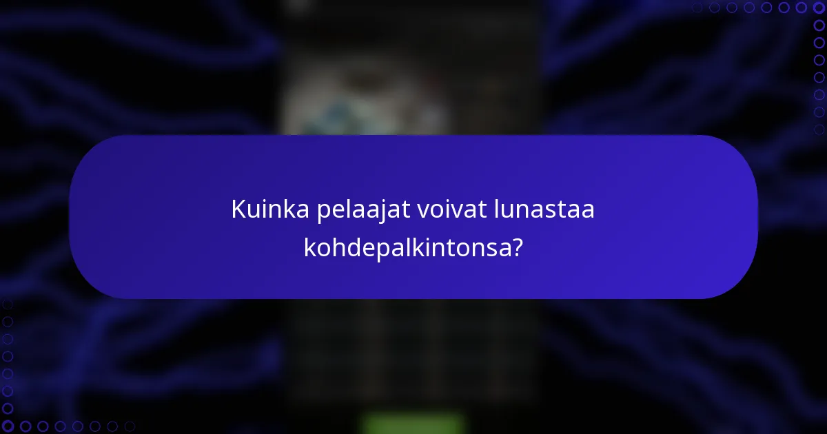 Kuinka pelaajat voivat lunastaa kohdepalkintonsa?