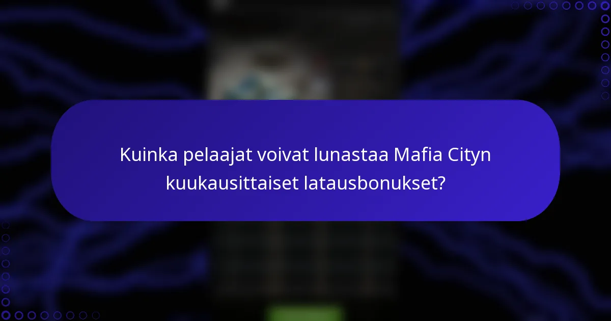 Kuinka pelaajat voivat lunastaa Mafia Cityn kuukausittaiset latausbonukset?
