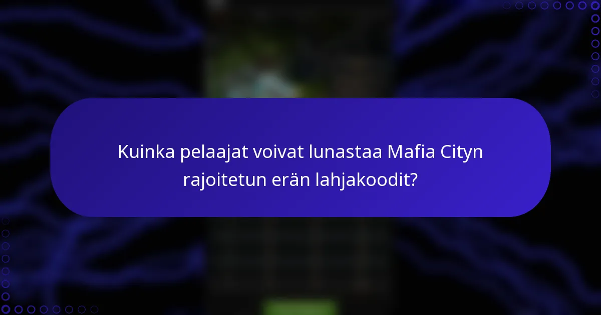 Kuinka pelaajat voivat lunastaa Mafia Cityn rajoitetun erän lahjakoodit?
