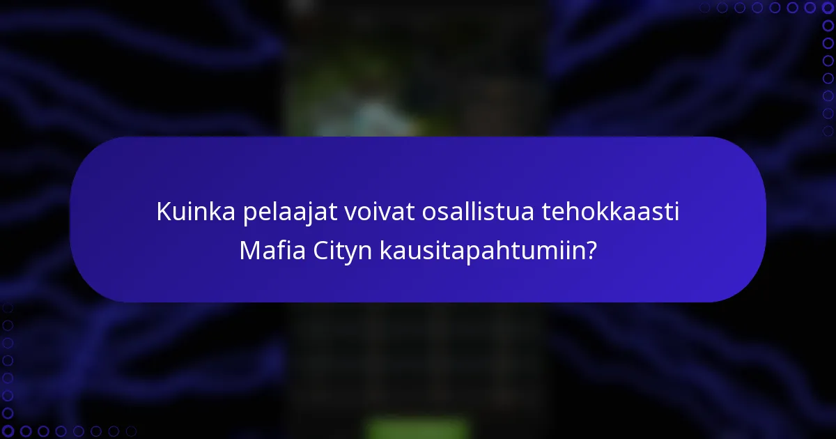 Kuinka pelaajat voivat osallistua tehokkaasti Mafia Cityn kausitapahtumiin?