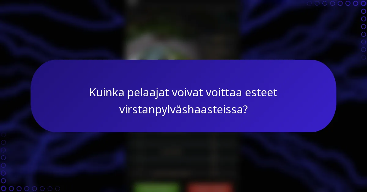Kuinka pelaajat voivat voittaa esteet virstanpylväshaasteissa?
