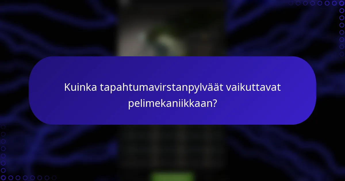 Kuinka tapahtumavirstanpylväät vaikuttavat pelimekaniikkaan?