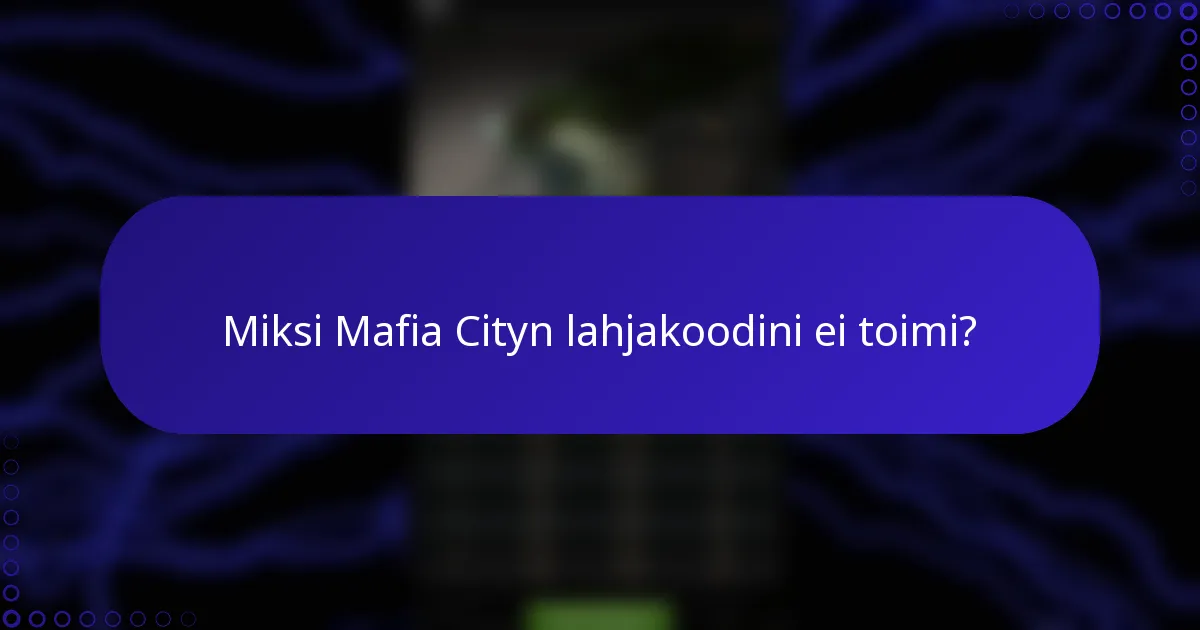 Miksi Mafia Cityn lahjakoodini ei toimi?