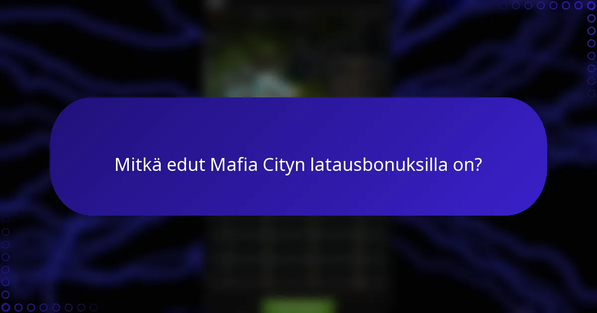 Mitkä edut Mafia Cityn latausbonuksilla on?