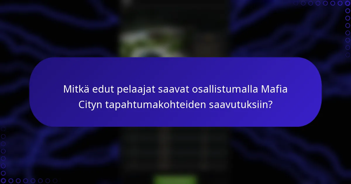 Mitkä edut pelaajat saavat osallistumalla Mafia Cityn tapahtumakohteiden saavutuksiin?
