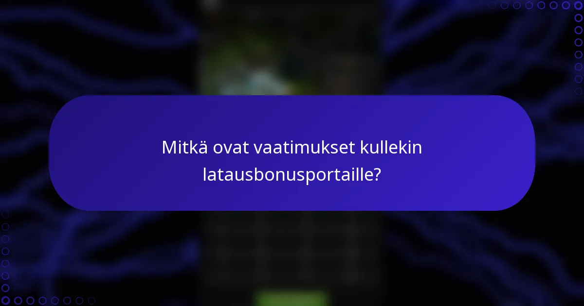 Mitkä ovat vaatimukset kullekin latausbonusportaille?