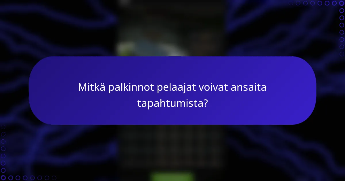 Mitkä palkinnot pelaajat voivat ansaita tapahtumista?