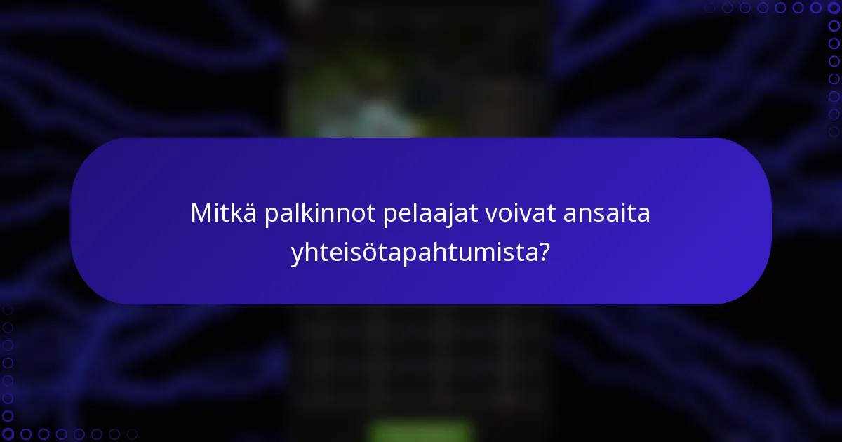 Mitkä palkinnot pelaajat voivat ansaita yhteisötapahtumista?