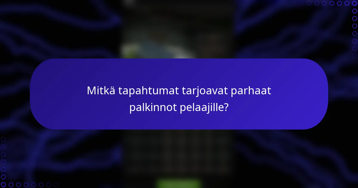 Mitkä tapahtumat tarjoavat parhaat palkinnot pelaajille?