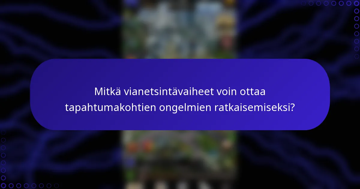 Mitkä vianetsintävaiheet voin ottaa tapahtumakohtien ongelmien ratkaisemiseksi?