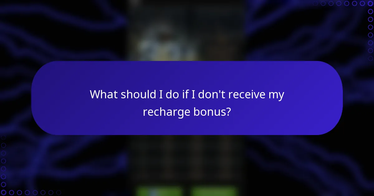 What should I do if I don't receive my recharge bonus?