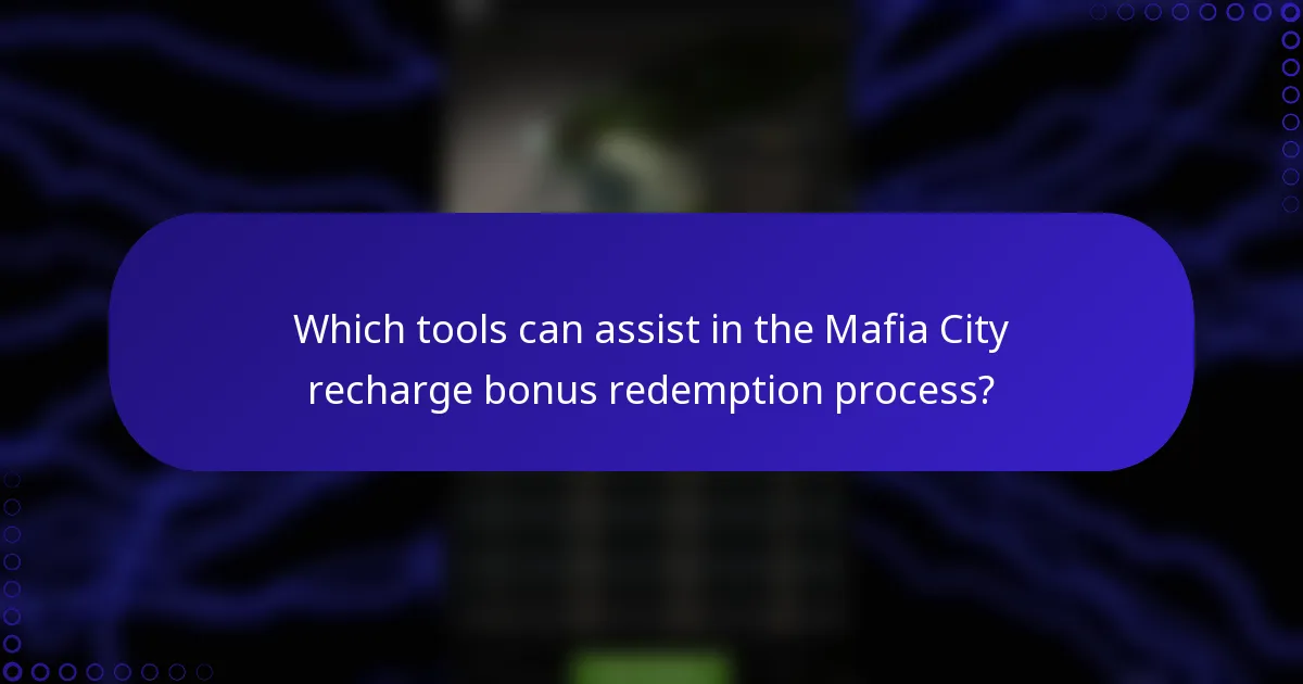 Which tools can assist in the Mafia City recharge bonus redemption process?